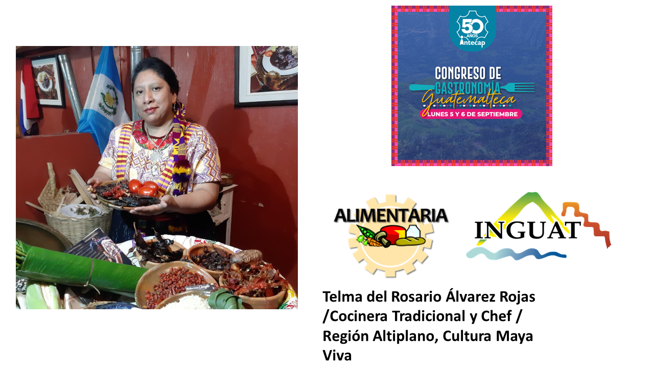 Telma del Rosario Álvarez Rojas /Cocinera Tradicional y Chef / Region Altiplano, Cultura Maya Viva ALIMENTARIA 2022
